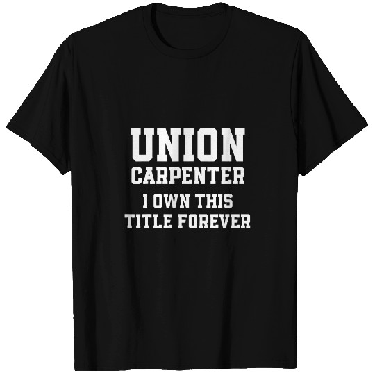Union Carpenter Union Carpentry Worker 31 T-Shirts
