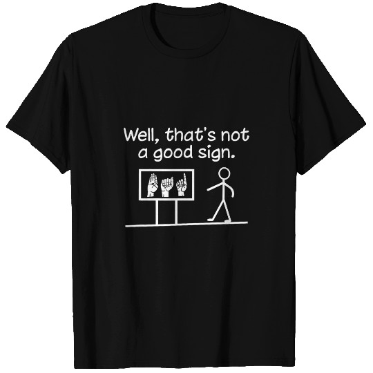 Well thats not a good sign ASL Funny Speech Therapist T-Shirts