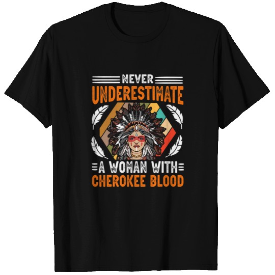 American Never Underestimate A Woman with Cherokee blood 340 T-Shirts