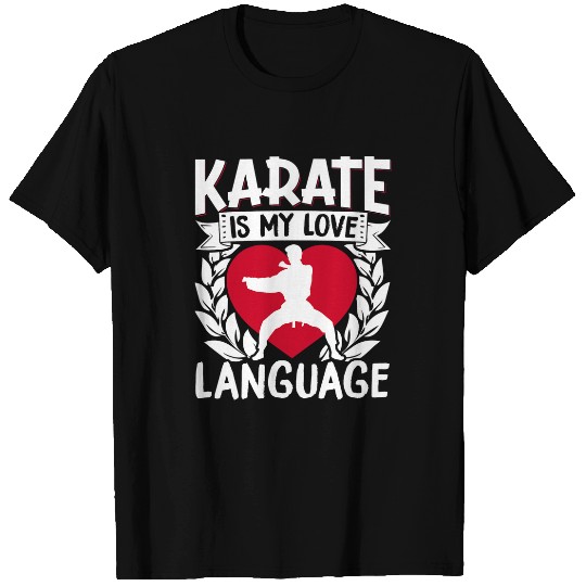 Karate Black Belt Gi Uniform Karate Is My Love Language 1 T-Shirts
