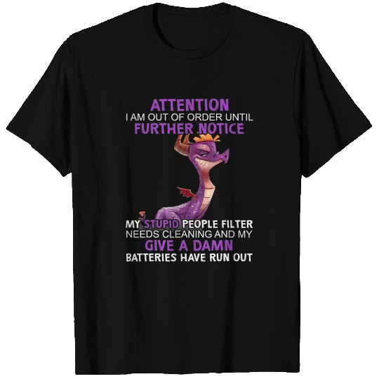 Attention i am out of order until further notice my stupid T-Shirts