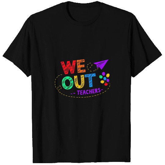 We Out Teacher End of Year Teacher T-Shirts