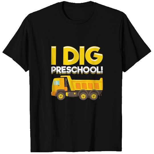 Dump Truck I Dig Preschool T-Shirts