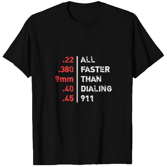Bullets Are All Faster Than Dialing 911 Ammo 217 T-Shirts