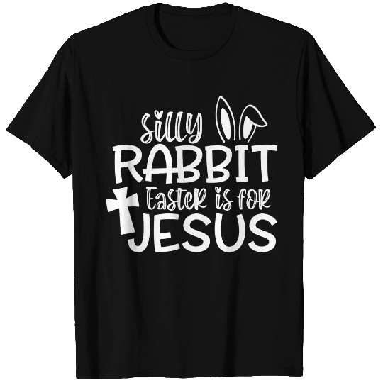 Christian Christians Gifts Cute Silly Rabbit Easter Is For Jesus Christ T-Shirts