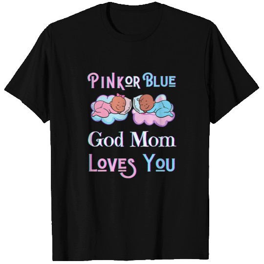 Christian Pink Or Blue God Mom Loves You Baby Shower Gender Reveal Ma Christ T-Shirts