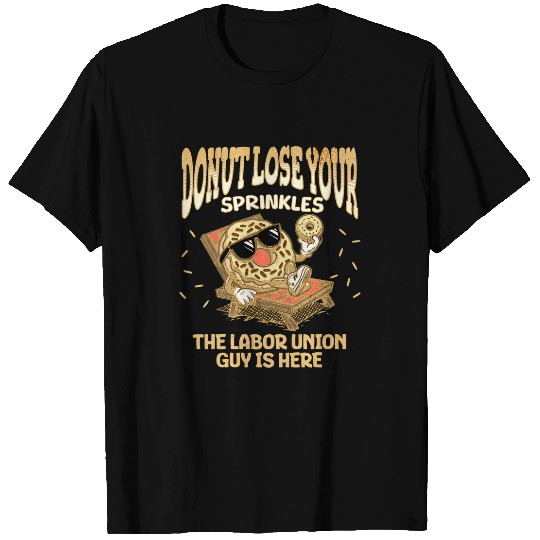 Labor Union Worker Funny Donut Quote ProUnion Workers T-Shirts