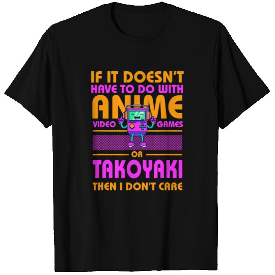 If Its Not Anime or Takoyaki Funny Gamer Humor Gaming T-Shirts