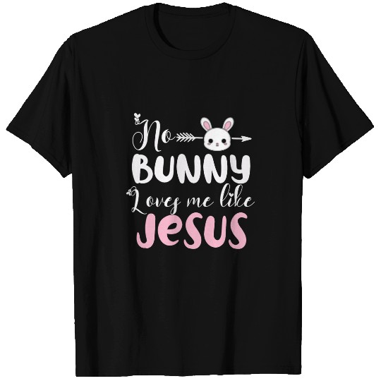 Christian No Bunny Loves Me Like Jesus Christian Easter Girls Christ T-Shirts