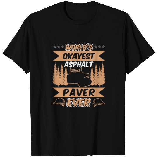 WorldsOkayest Asphalt Paver Ever Occupation T-Shirts