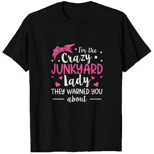 Junkyard Worker Quote for a Junkyard Lady T-Shirts
