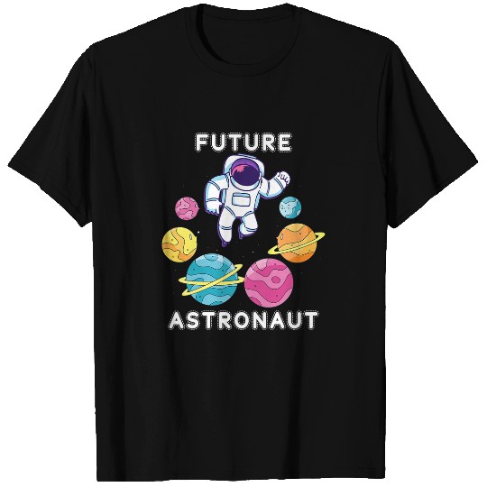Astronauts Planets Science Lover Astronomy Outer Space Future Astronaut T-Shirts