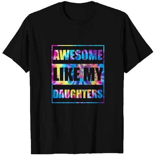 AWESOME LIKE MY DAUGHTER Funny Fathers Day Gift Dad Joke T-Shirts