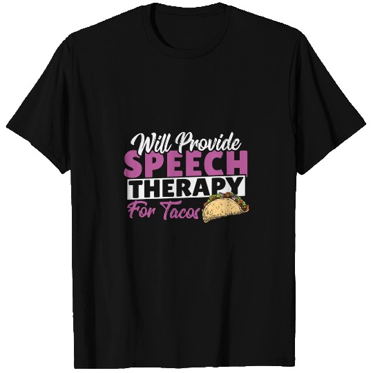 Will Provide Speech Therapy For Tacos Speech Therapist T-Shirts