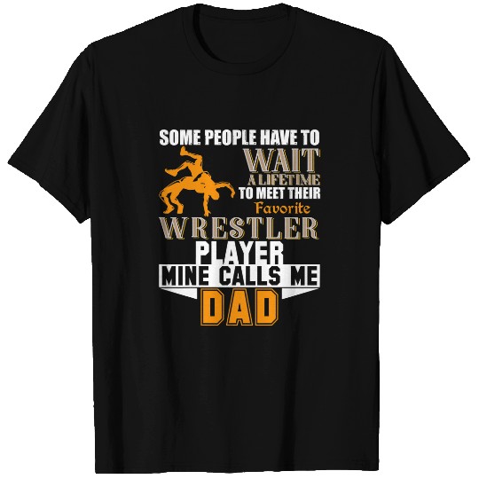Funny My Favorite Wrestling Player Calls Me Dad T-Shirts