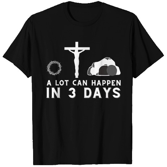 Christian A Lot Can Happen in 3 Days Funny Christian Bible Jesus396 Christ T-Shirts