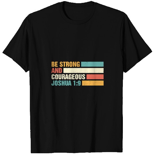 Christian Be Strong And Courageous Joshua19 Christian Bible Quote T-Shirts