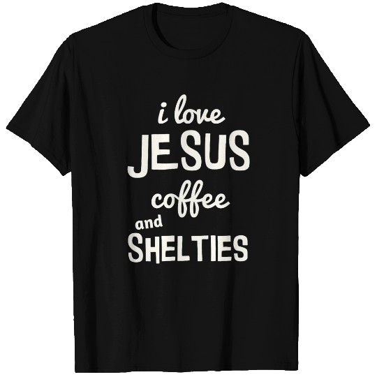Christian I Love Jesus Coffee Shelties Sheltie Mom Gift Christ T-Shirts