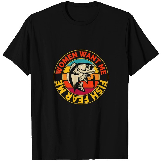 Fishing Funny Bass Fishing For Men Women Want Me Fish Fear Me Fisher T-Shirts