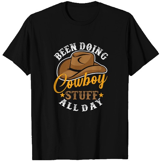 Been Doing Cowboy Stuff All Day Cowgirls Country Western T-Shirts