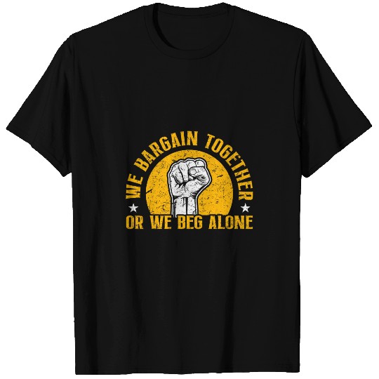 Union Worker Labor Union We Bargain Together Laborer T-Shirts