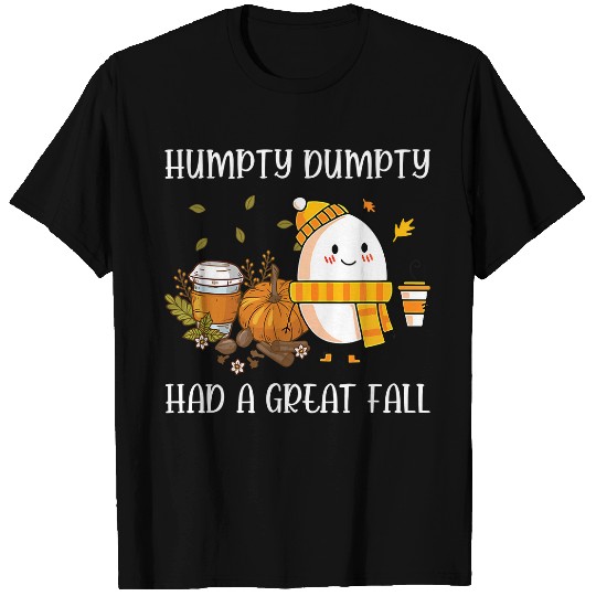 Cute Humpty Dumpty Had a Great Fall Hallothanksmas 420 T-Shirts