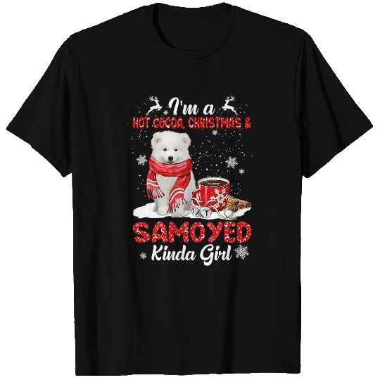 Dog Samoyed Im A Hot Cocoa xmass Christmas And Dog Kinda Samoyed T-Shirts