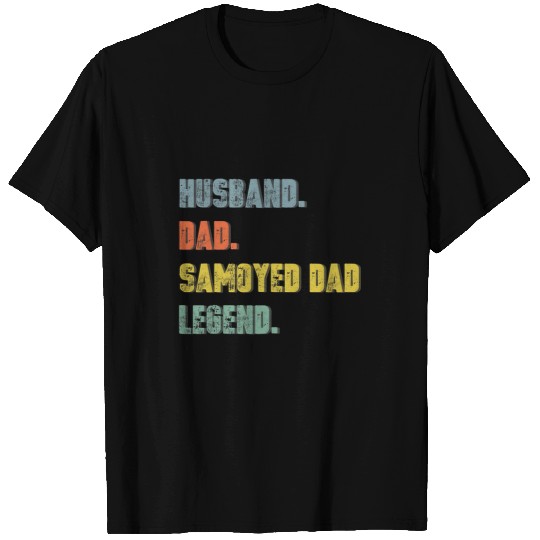 Dog Samoyed Mens Husband Dad Samoyed Dad Legend vintages Fathers Day T-Shirts