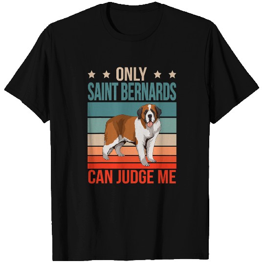 Dog Saint Bernard Bernards Can Judge Me Dog Owner Saint Bernard T-Shirts