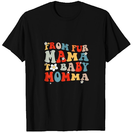From Fur Mama O Baby Momma Dog Cat Owner New Mom Pregnant T-Shirts