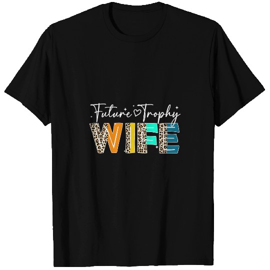 Future Trophy Wife To Be Funny vintages Wedding Anniversary T-Shirts