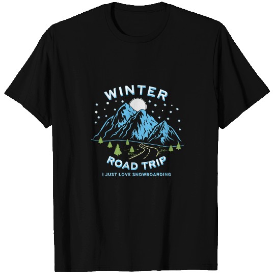Skiing Ski Winter Road Trip I just love Snowboarding T-Shirts