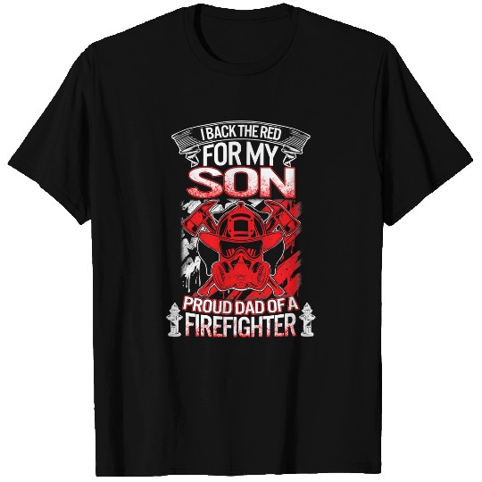 Fireman Firefighter Dad Back The Red My Son Proud Father Fathers Day 58 Firemen T-Shirts