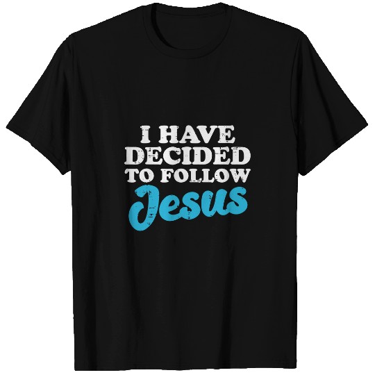 Christian I Have Decided To Follow Jesus God Christian Men Women Kids489 Christ T-Shirts
