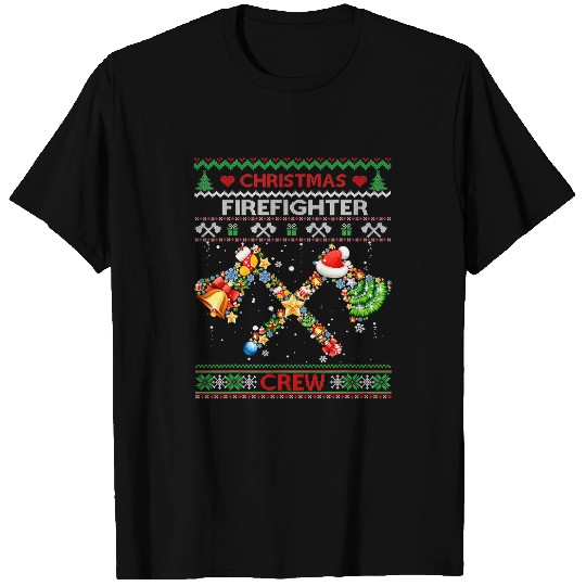Fireman Firefighter Christmas Firefighter Crew Ugly Sweater fires Fighter Holiday 159 Firemen T-Shirts