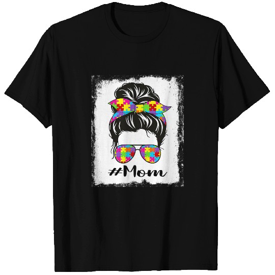 Autism Bleached Autism Mom Messy Bun Autism Awareness Support Neurodiverse T-Shirts