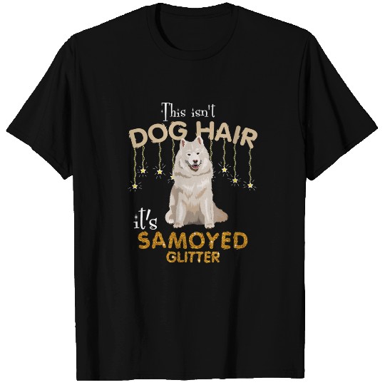 Dog Samoyed This Isnt Dog Hair Its Samoyed Glitter T-Shirts