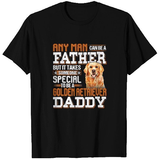 Goldie Any Man Can Become A Father Special Golden Retriever Daddy 142 Golden Retriever Dog T-Shirts