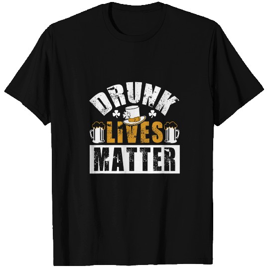 Drunk lives matter Patricks Day art white and Kelly Green T-Shirts