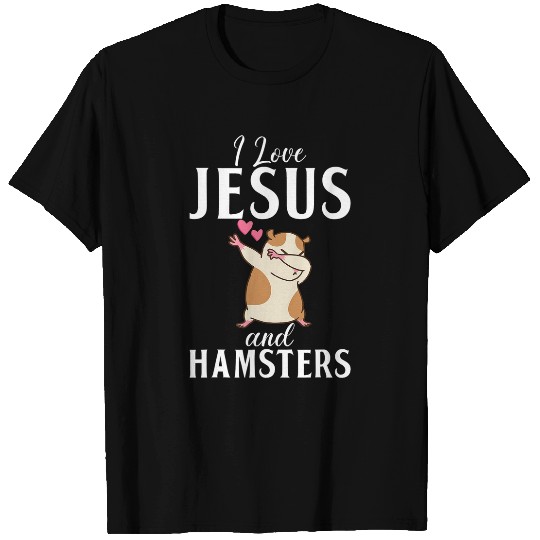 Christian I Love Jesus And Hamsters Funny Hamster Owner Jesus Believer Christ T-Shirts