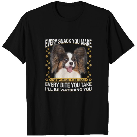 Dog Papillon Every Snack You Make Funny Papillon Dog Mom Dog Dad T-Shirts