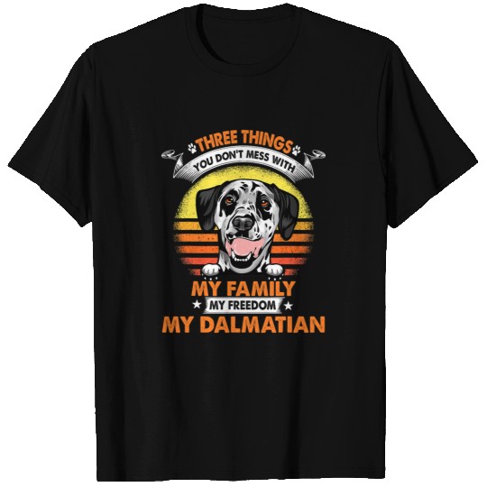 Dalmatian Three Things You Don t Mess With My Dalmatian Lover Dalmatians Dog T-Shirts