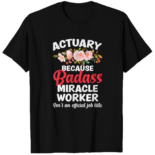 Actuary Miracle Worker Actuarial Actuaries T-Shirts