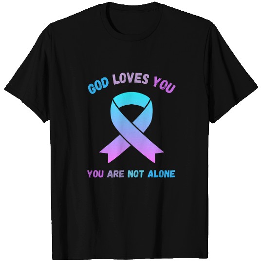 God Loves You Are Not Alone Jesus Survive Suicidal Thoughts T-Shirts