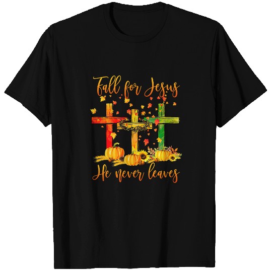 Christian Jesus Christ Christian Fall For Jesus He Never Leaves Fall Christian Jesus 72 Bible Verse Christ T-Shirts