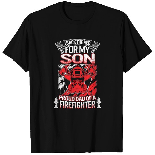 Fireman Firefighter Dad I Back The Red For My Son Proud Father Fathers Day Firemen T-Shirts