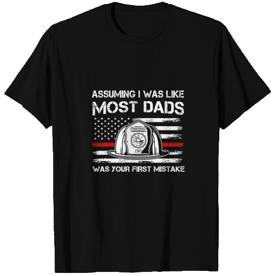 Fireman Firefighter Mens Assuming I was like mosts Dads Firefighter 194 Firemen T-Shirts
