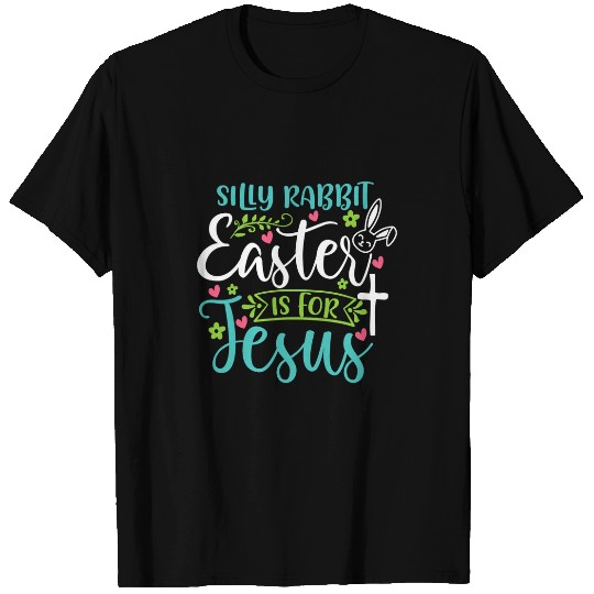 Christian Silly Rabbit Easter Is For Jesus Women Kids Easter Christ T-Shirts