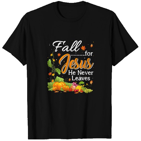 Christian Fall For Jesus He Never Leaves Pumpkin Fruit Maple Leaves 48 Bibble Jesus Christ T-Shirts