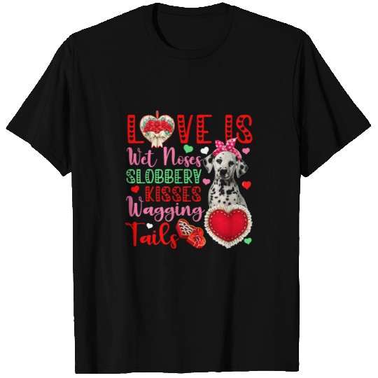 Dalmatian Lover Wet Noses Slobbery Kisses Cute Dalmatian Lover Dalmatians Dog T-Shirts